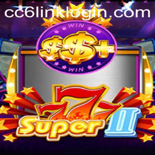 Exploring the Thrilling World of Super777II and the CC6 Link Login